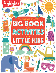 The Highlights Big Book of Activities for Little Kids: Over 200 Crafts, Stories, Recipes, Puzzles and More, Activities Book for Toddlers and Preschool