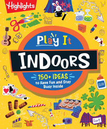 Play It! Indoors: Indoor Activity Book for Kids with Over 175 Rainy Day Games, Science Experiments and Fun Indoor Activities, Screen-Free Fun for Kids