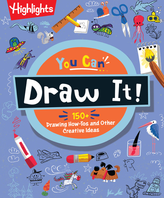 You Can Draw It!: Kids Drawing Book with Over 175 How-To-Draw Tutorials, Step-By-Step Activities and Creative Art Projects, Learn to Draw for Kids Age