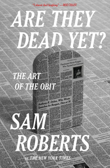 Are They Dead Yet?: The Art of the Obit