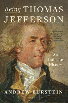 Being Thomas Jefferson: An Intimate History