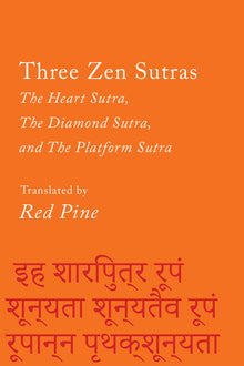 Three Zen Sutras: The Heart Sutra, the Diamond Sutra, and the Platform Sutra