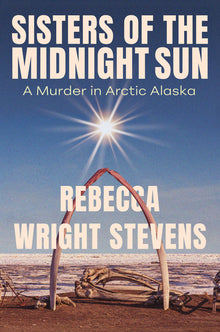 Sisters of the Midnight Sun: A Murder in Arctic Alaska