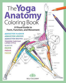 Yoga Anatomy Coloring Book: A Visual Guide to Form, Function, and Movement - An Educational Anatomy Coloring Book for Medical Students, Yoga Teach