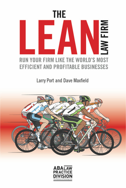 The Lean Law Firm: Run Your Firm Like the World's Most Efficient and Profitable Businesses