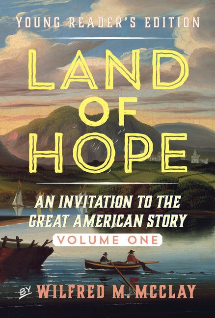 Land of Hope Young Reader's Edition: An Invitation to the Great American Story Volume 1