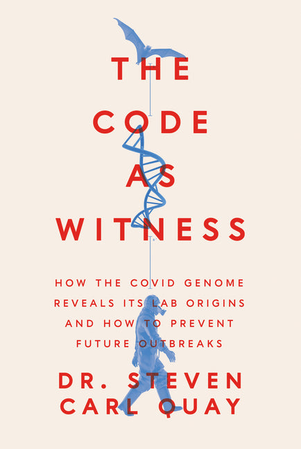 The Code as Witness: How the Covid Genome Reveals Its Lab Origins and How to Prevent Future Outbreaks