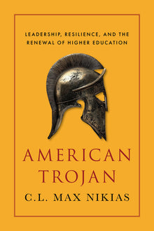 American Trojan: Leadership, Resilience, and the Renewal of Higher Education