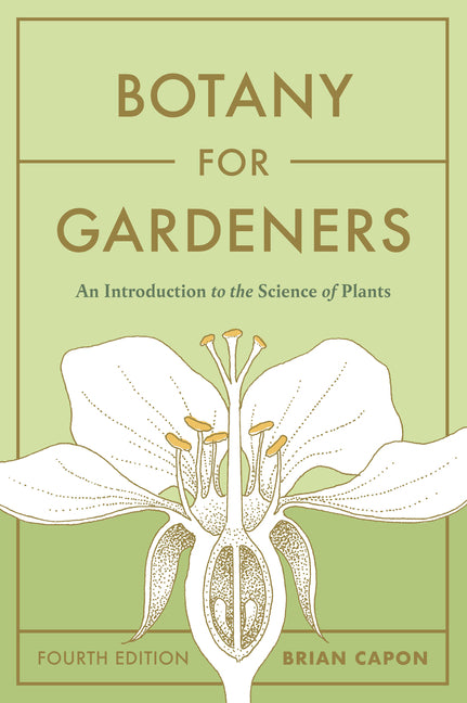 Botany for Gardeners, Fourth Edition: An Introduction to the Science of Plants