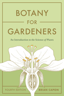 Botany for Gardeners, Fourth Edition: An Introduction to the Science of Plants