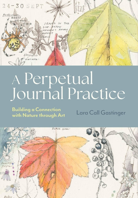 A Perpetual Journal Practice: Building a Connection with Nature Through Art