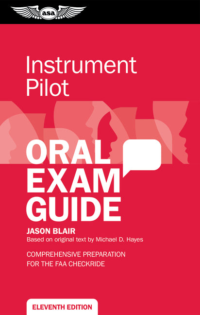 Instrument Pilot Oral Exam Guide: Comprehensive Preparation for the FAA Checkride