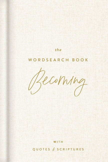 The Becoming Wordsearch Book: 72 Inspirational Search Puzzle Activities with Devotions, Scriptures, and Quotes to Embrace God's Purpose - Perfect Gift