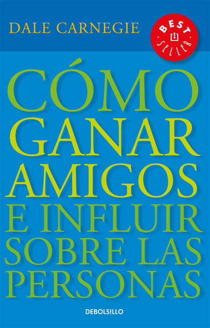 Cã3mo Ganar Amigos E Influir Sobre Las Personas / How to Win Friends & Influence People