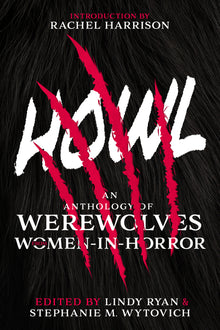 Howl: An Anthology of Werewolves from Women-In-Horror