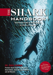 The Shark Handbook: Third Edition: The Essential Guide for Understanding the Sharks of the World