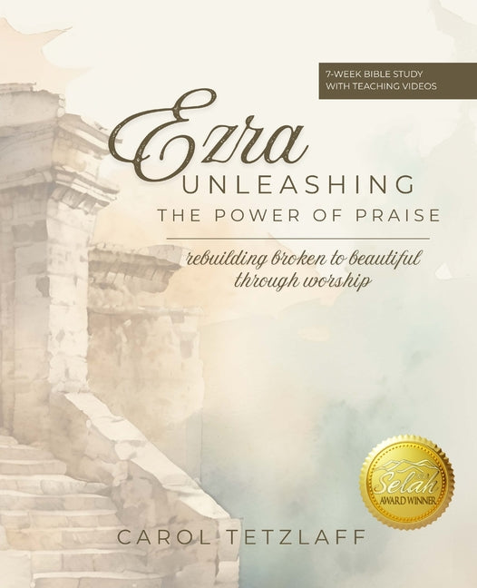 Ezra Unleashing the Power of Praise: A 7-week Bible study