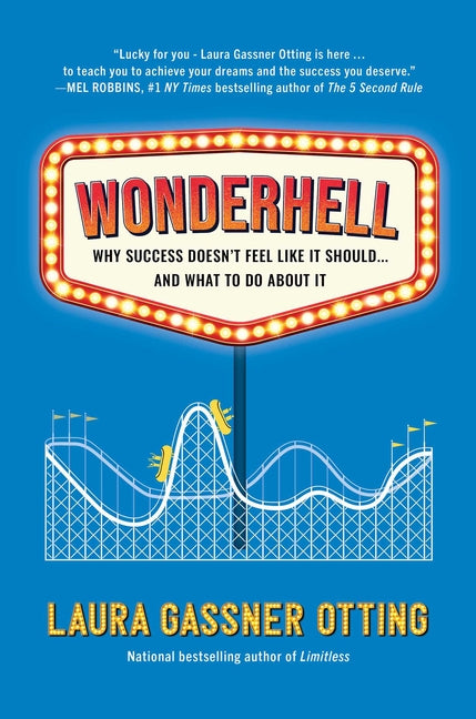 Wonderhell: Why Success Doesn't Feel Like It Should . . . and What to Do about It