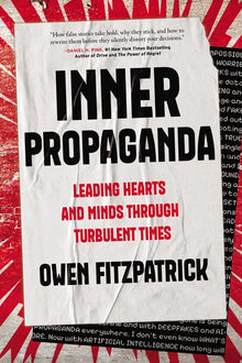 Inner Propaganda: Leading Hearts and Minds Through Turbulent Times