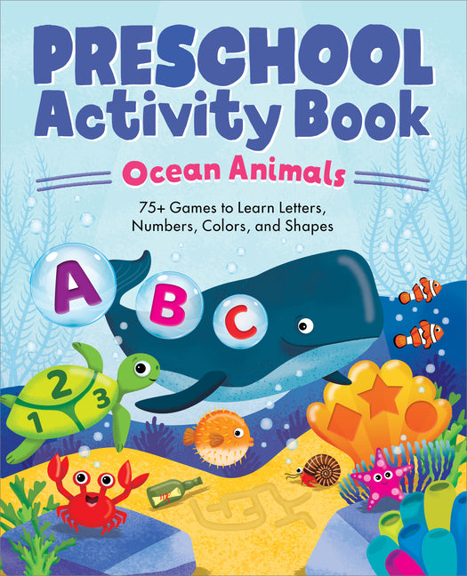 Preschool Activity Book Ocean Animals: 75 Games to Learn Letters, Numbers, Colors, and Shapes