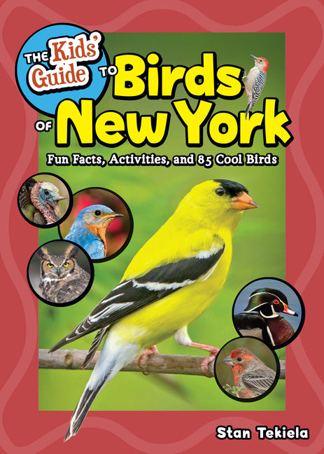 The Kids' Guide to Birds of New York: Fun Facts, Activities, and 85 Cool Birds