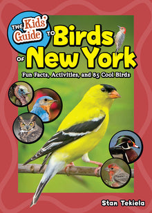The Kids' Guide to Birds of New York: Fun Facts, Activities, and 85 Cool Birds