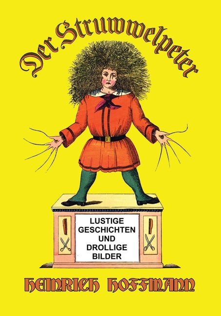 Der Struwwelpeter: Lustige Geschichten und Drollige Bilder