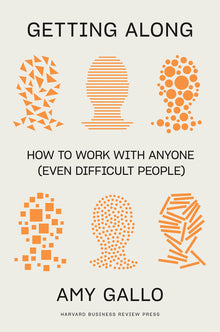 Getting Along: How to Work with Anyone (Even Difficult People)
