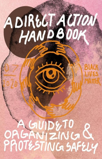 Direct Action Handbook: A Guide to Organizing & Protesting Safely