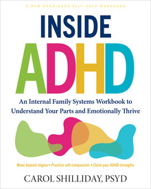 Inside ADHD: An Internal Family Systems Workbook to Understand Your Parts and Emotionally Thrive
