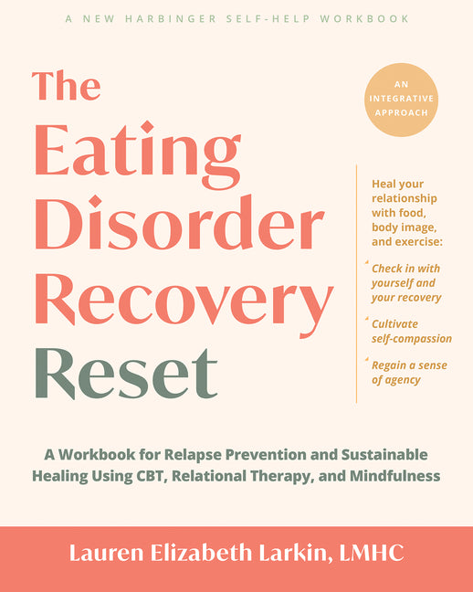 The Eating Disorder Recovery Reset: A Workbook for Relapse Prevention and Sustainable Healing Using Cbt, Relational Therapy, and Mindfulness