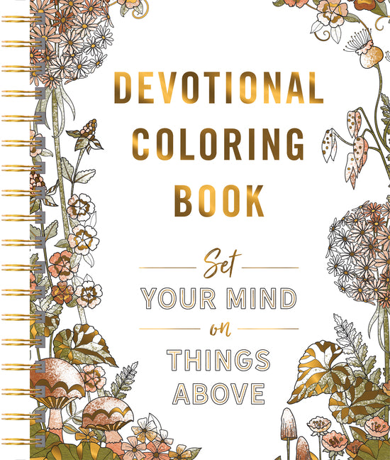 Set Your Mind on Things Above: Devotional Adult Coloring Book (75 Daily Devotions and Coloring Pages to Steady Your Soul) - The Perfect Gift for Chris