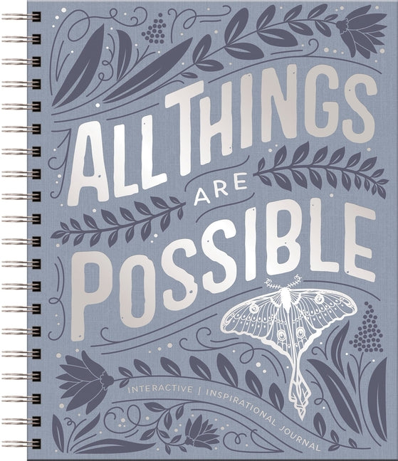 All Things Are Possible: Interactive Inspirational Journal (a 100-Day Devotional Journey Focused on Scripture, Gratitude, Wellness, Prayer, Reflection