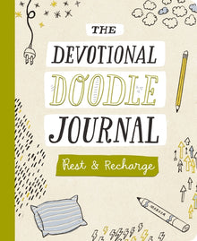 Rest and Recharge: The Devotional Doodle Journal - 90 Daily Devotions with Scripture, Journaling Space, and Creative Activity Prompts to Refresh Your
