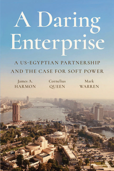 A Daring Enterprise: A Us-Egyptian Partnership and the Case for Soft Power