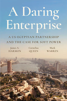 A Daring Enterprise: A Us-Egyptian Partnership and the Case for Soft Power