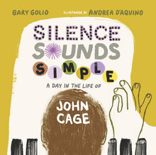 Silence Sounds Simple: A Day in the Life of John Cage