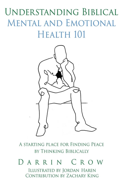 Understanding Biblical Mental and Emotional Health 101: A Starting Place for Finding Peace by Thinking Biblically