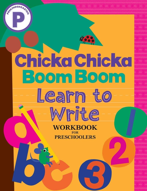 Chicka Chicka Boom Boom Learn to Write Workbook for Preschoolers: Writing Practice for Pen Control, Line Tracing, and Learning Letters and Numbers for