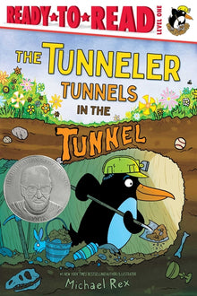 The Tunneler Tunnels in the Tunnel: Ready-To-Read Level 1 (Theodor Seuss Geisel Honor Book)