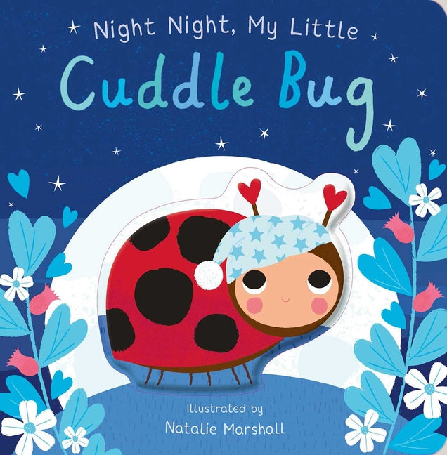 Night Night, My Little Cuddle Bug (Board Book for Babies and Toddlers 0-2 Years Old)