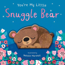 You're My Little Snuggle Bear (Sweet Rhyming Baby Book for Bedtime, Heartwarming Children's Gift for Nursery and New Parents)