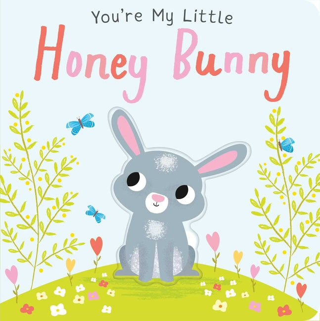 You're My Little Honey Bunny (Board Book for Babies and Toddlers 0-2 Years Old)