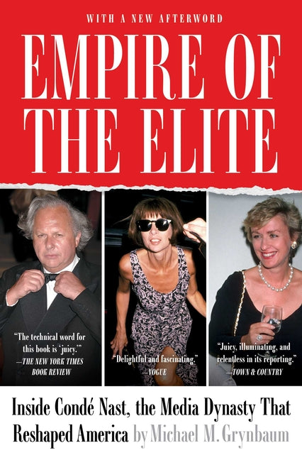Empire of the Elite: Inside Condé Nast, the Media Dynasty That Reshaped America