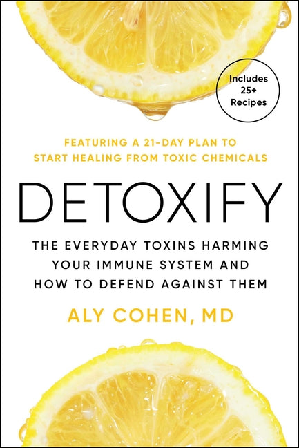 Detoxify: Live Clean, Reduce Inflammation, and Reclaim Your Health