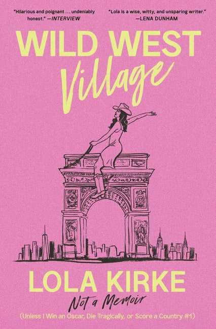 Wild West Village: Not a Memoir (Unless I Win an Oscar, Die Tragically, or Score a Country #1)