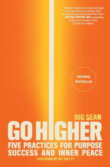 Go Higher: Five Practices for Purpose, Success, and Inner Peace