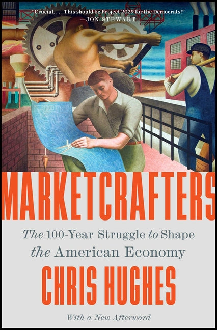 Marketcrafters: The 100-Year Struggle to Shape the American Economy