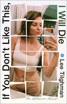 If You Don't Like This, I Will Die: An Influencer Memoir