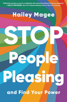 Stop People Pleasing: And Find Your Power